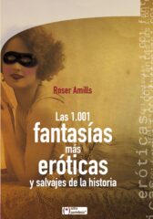 Cubierta de «Las 1.001 fantasías más eróticas y salvajes de la historia», de Roser Amills