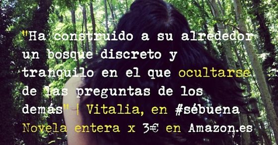 "Ha construido a su alrededor un bosque discreto y tranquilo en el que ocultarse de las preguntas de los demás" | Vitalia, en #sébuena - Roser Amills, escritora mallorquina