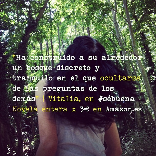"Ha construido a su alrededor un bosque discreto y tranquilo en el que ocultarse de las preguntas de los demás" | Vitalia, en #sébuena
