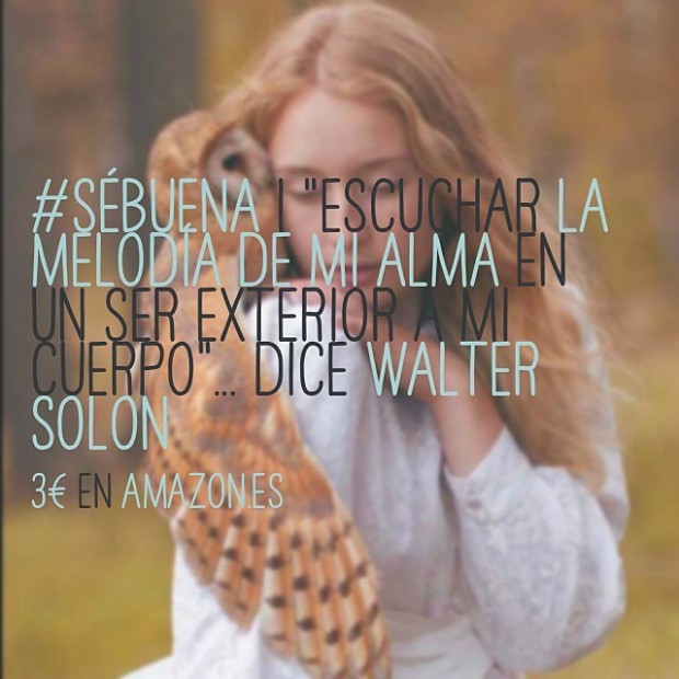 Cartel de Sé buena con una joven y un búho: «Escuchar la melodía de mi alma en un ser exterior a mi cuerpo», dice Walter Solon; 3 euros en Amazon.es