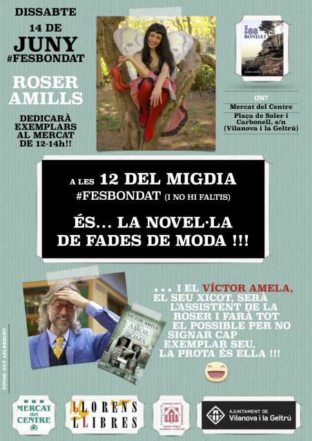 Cartel del acto: sábado 14 de junio, Roser Amills dedica ejemplares de Fes bondat en el Mercat del Centre de Vilanova i la Geltrú, de 12 a 14 h