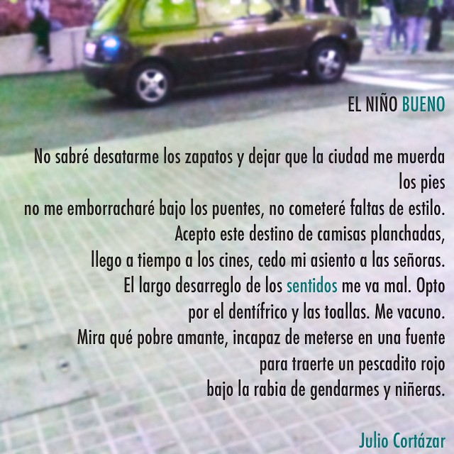 “El poema cesa de ser comunicación para volverse contacto”. Julio Cortázar