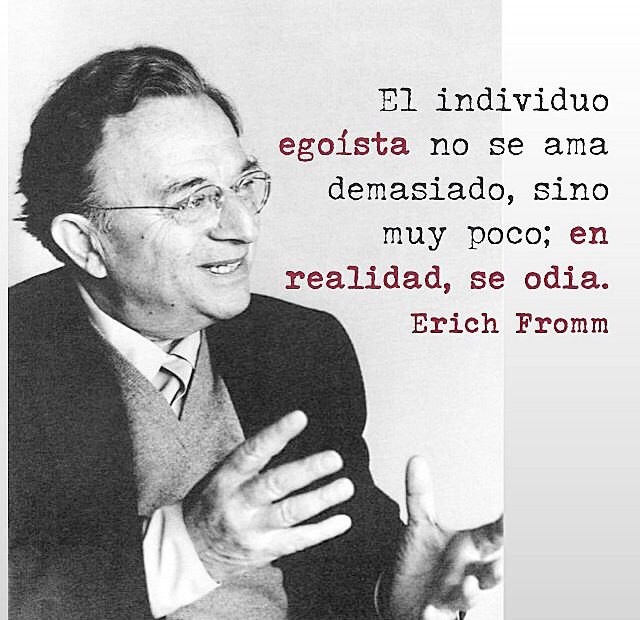 Erich Fromm El Individuo Egoista No Se Ama Demasiado