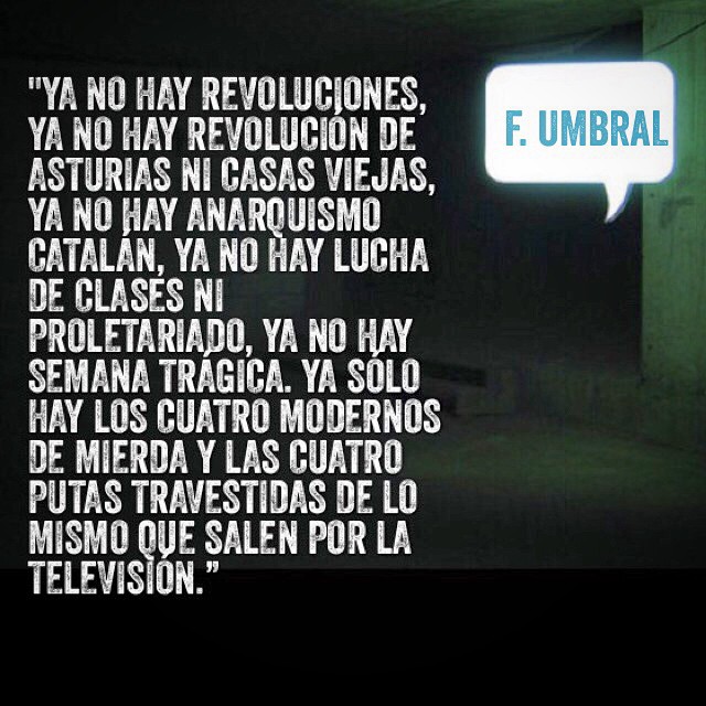 "Ya no hay revoluciones" F. Umbral