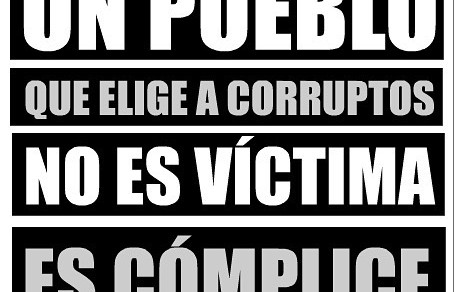 Un Pueblo Que Elige A Corruptos No Es Victima Es Complice