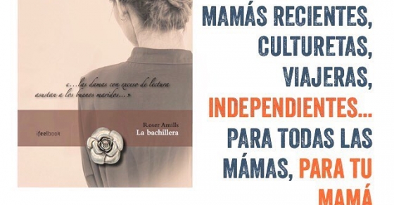 Has pensado ya qué le vas a regalar a tu madre? Te propongo La bachillera. ¡Le gustará! - Roser Amills, escritora mallorquina
