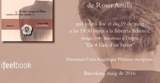 El dia 19, dijous, ens trobem a Barcelona, a la llibreria Athenea, amb La bachillera - Roser Amills, escritora mallorquina