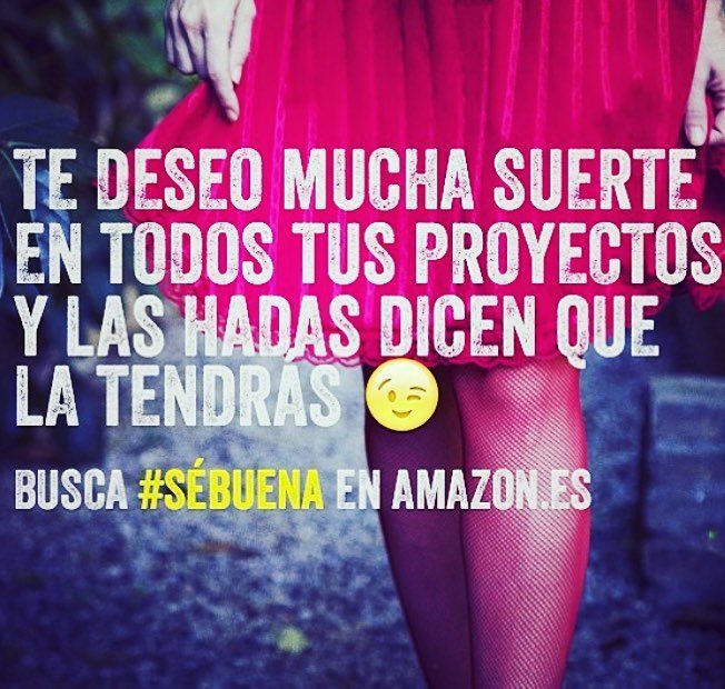 Te deseo mucha suerte en todos tus proyectos, novela se buena de roser amills