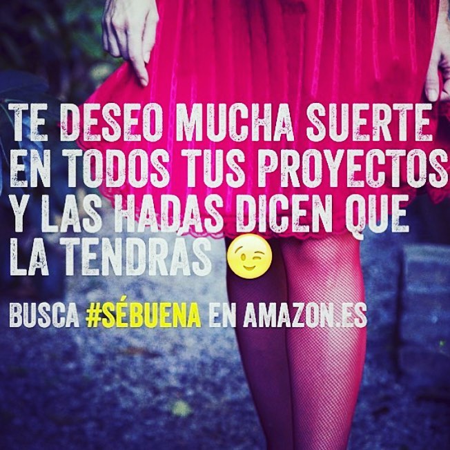 Te deseo mucha suerte en todos tus proyectos, novela se buena de roser amills