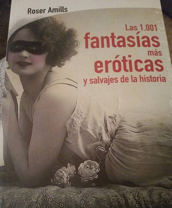 "Las 1.001 fantasías más eróticas y salvajes de la historia", Roser Amills (Cossetània 2012)