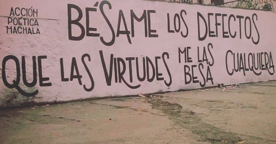 besame las virtudes, que los defectos me los besa cualquiera