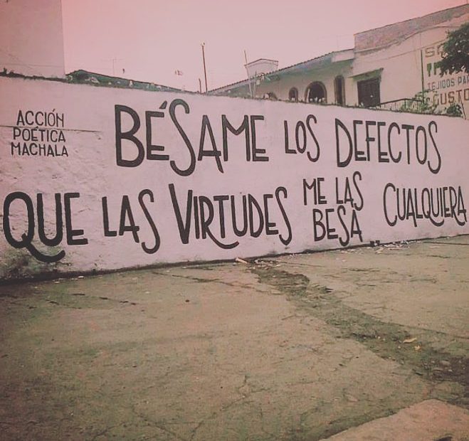 besame las virtudes, que los defectos me los besa cualquiera