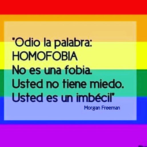 #homofobia: Usted no tiene miedo... #stophomofobia #homofobia #lgtb #gay #trans #bisexual #homosexual #lesbianas #heterosexual #arcoiris #morganfreeman
