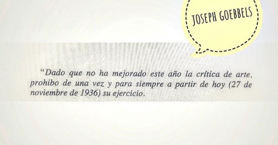 "Dado que no ha mejorado la crítica de arte, prohibo su ejercicio" #goebbels ;(( - Roser Amills, escritora mallorquina