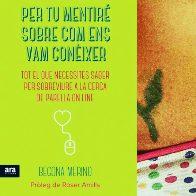 Assaig "Per tu mentiré sobre com ens vam conèixer" de Begoña Merino, amb pròleg de Roser Amills