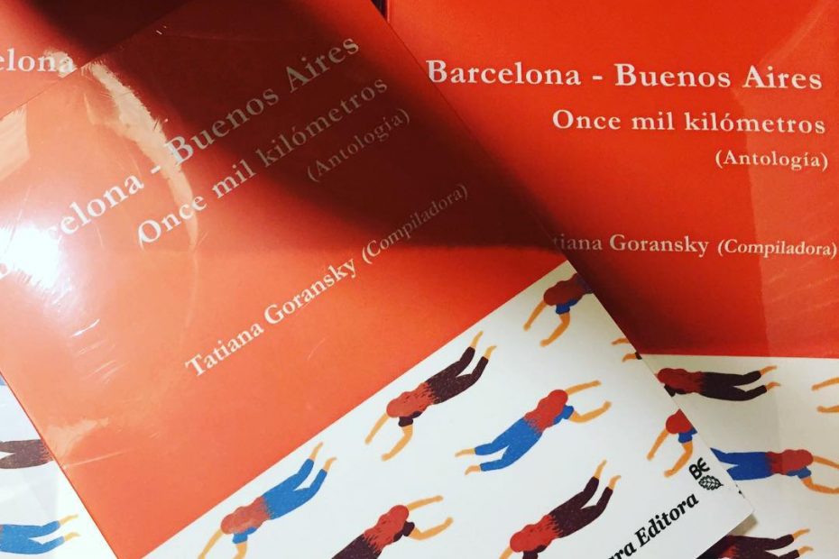 Barcelona Buenos Aires. Once mil kilometros, veintidos autores. Antologa: Tatiana Goransky. Autores: Marta Carnicero, Victor Nieto, Matias Nespolo, Diego Gandara, Graziella Moreno, Franco Chiaravalloti, Tatiana Goransky, J. N. Vico, entre otros