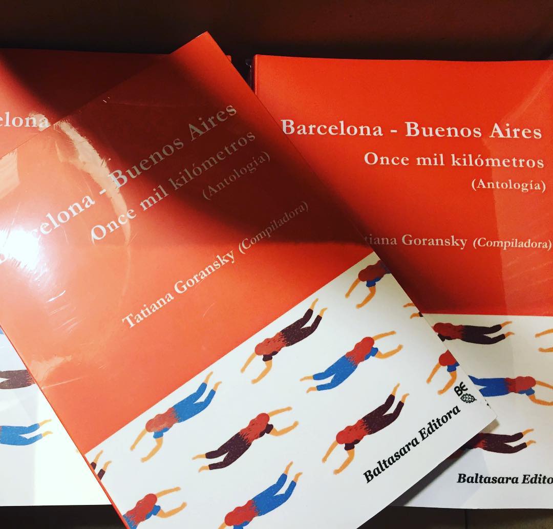 Barcelona Buenos Aires. Once mil kilómetros, veintidós autores. Antóloga: Tatiana Goransky. Autores: Marta Carnicero, Víctor Nieto, Matías Néspolo, Diego Gandara, Graziella Moreno, Franco Chiaravalloti, Tatiana Goransky, J. N. Vico, entre otros