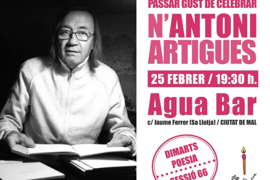 Cartel del homenaje a Antoni Artigues, sesión 66 de los Dimarts Poètics de Fil de Pua, Agua Bar, Palma, 25 de febrero de 2025