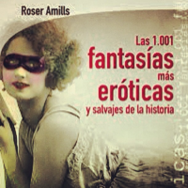 Regálalo x San Valentín y disfruta: Las 1.001 fantasías más eróticas y salvajes de la historia