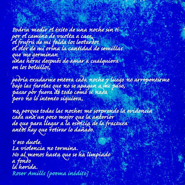 Podría medir el éxito de una noche sin ti por el camino de vuelta a casa, el frufrú de mi falda los leotardos el olor de mi orina la cantidad de… (13-11-2014)
