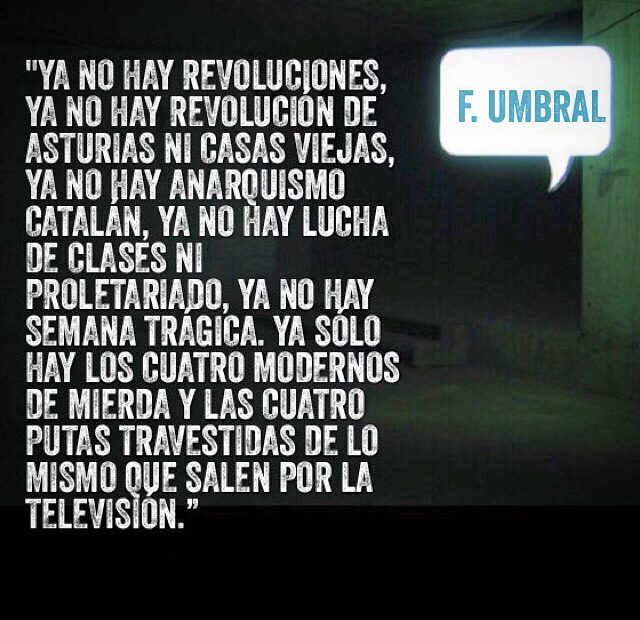 Texto blanco sobre fondo oscuro: «Ya no hay revoluciones…», atribuido a F. Umbral