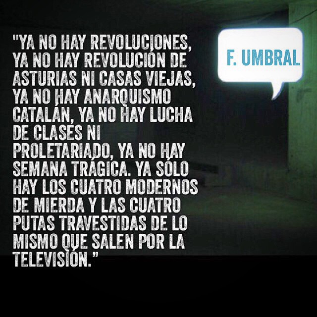 Texto blanco sobre fondo oscuro: «Ya no hay revoluciones…», atribuido a F. Umbral