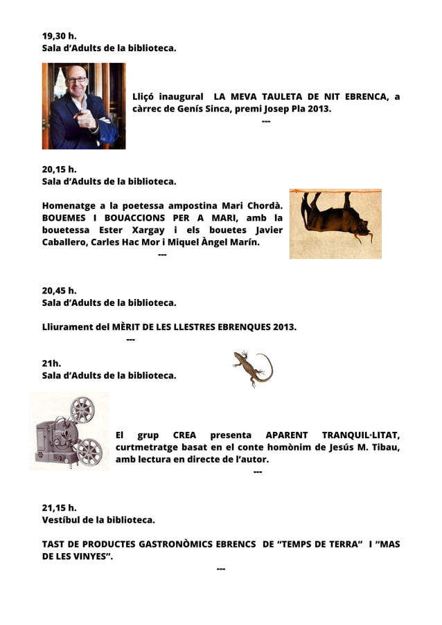 Programa de divendres 18 d'octubre de 2013 al vespre: lliçó inaugural de Genís Sinca, homenatge a Mari Chordà, Mèrit de les Lletres Ebrenques, curtmetratge Aparent tranquil·litat i tast de productes ebrencs